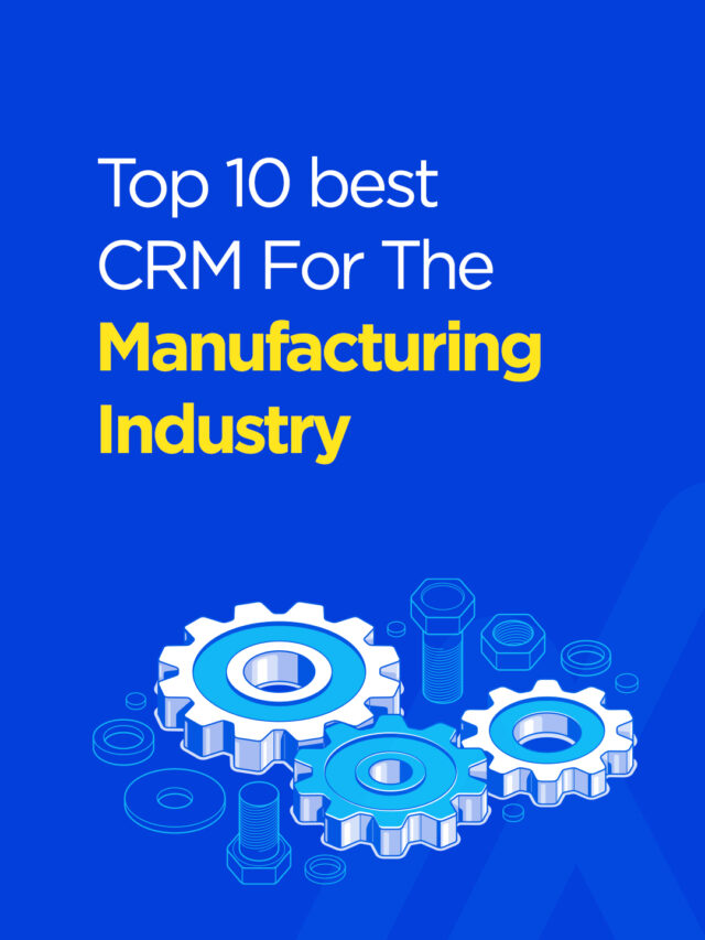 Top 10 best CRM For The Manufacturing Industry