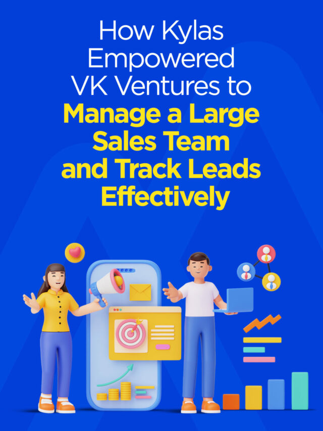 How Kylas Empowered VK Ventures to Manage a Large Sales Team and Track Leads Effectively