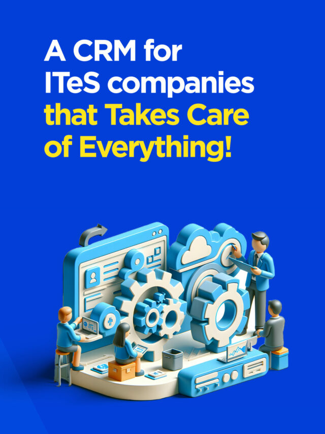 A CRM for ITeS companies that Takes Care of Everything!